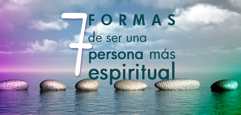 7-formas-de-ser-una-persona-más-espiritual